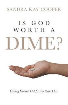 Paperback Is God Worth a Dime?: Giving Doesn't Get Easier Than This Book