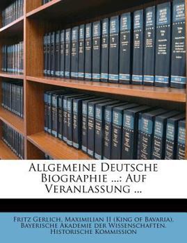 Paperback Allgemeine Deutsche Biographie ...: Auf Veranlassung ... [German] Book