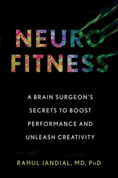 Hardcover Neurofitness: A Brain Surgeon's Secrets to Boost Performance and Unleash Creativity Book