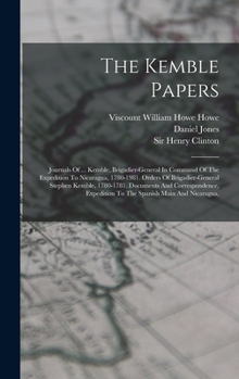 Hardcover The Kemble Papers: Journals Of ... Kemble, Brigadier-general In Command Of The Expedition To Nicaragua, 1780-1981. Orders Of Brigadier-ge Book