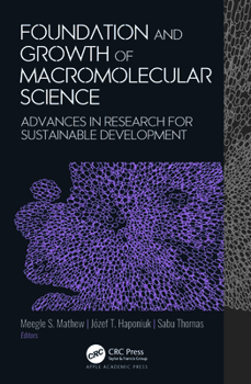 Hardcover Foundation and Growth of Macromolecular Science: Advances in Research for Sustainable Development Book