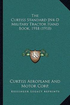 The Curtiss Standard JN4-D Military Tractor Hand Book, 1918