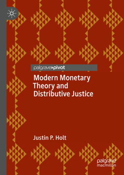 Hardcover Modern Monetary Theory and Distributive Justice Book