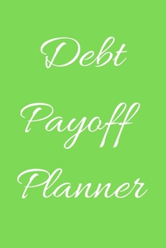 Debt payoff planner: Paying off debts Logbook |Personal/ Business Monthly Budget Planner| Budgeting & Money Management| Bill Paying tracking Book| Debt free Journal Planner