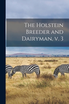 Paperback The Holstein Breeder and Dairyman, V. 3 Book