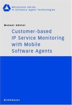 Paperback Customer-Based IP Service Monitoring with Mobile Software Agents Book