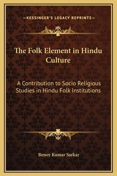 Hardcover The Folk Element in Hindu Culture: A Contribution to Socio Religious Studies in Hindu Folk Institutions Book