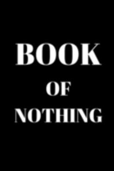 Book Of Nothing: Funny blank notebook or journal with numbered pages
