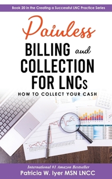 Paperback Painless Billing and Collections for LNCs: How to Collect Your Cash Book