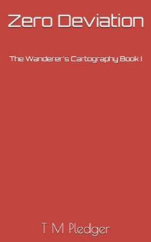 Paperback Zero Deviation: The Wanderer's Cartography Book I Book