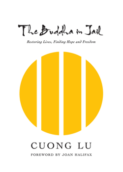 Hardcover The Buddha in Jail: Restoring Lives, Finding Hope and Freedom Book