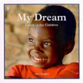 Paperback My Dream: Listen to the Children of the World Book