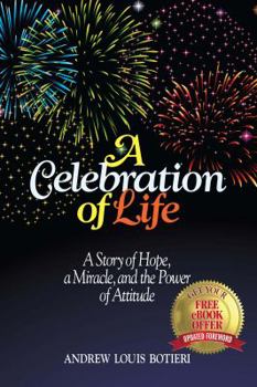 Paperback A Celebration of Life:: A Story of Hope, a Miracle, and the Power of Attitude Book