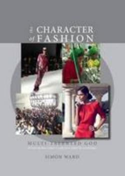 Paperback The Character of Fashion: If God Was Boss Where I Work, How Might He Run Things? (Multi-Talented God) Book