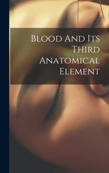 Hardcover Blood And Its Third Anatomical Element Book