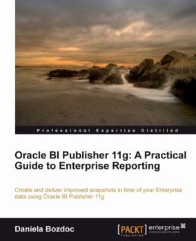 Paperback Oracle Bi Publisher 11g: A Practical Guide to Enterprise Reporting Book