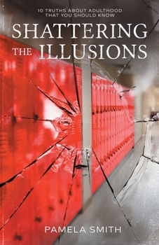 Paperback Shattering the Illusion: 10 Truths About Adulthood that You Should Know Book