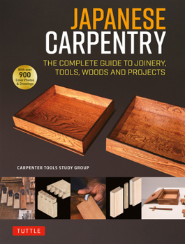 Hardcover Japanese Carpentry: The Complete Guide to Joinery, Tools, Woods and Projects [With 900 Color Photos and Drawings] Book
