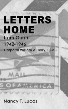 Paperback LETTERS HOME from Guam 1942-1946: Corporal William A. Terry, USMC Book