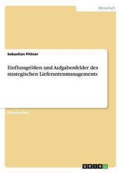 Paperback Einflussgrößen und Aufgabenfelder des strategischen Lieferantenmanagements [German] Book