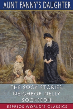 The Sock Stories: Neighbor Nelly Socks (Esprios Classics)