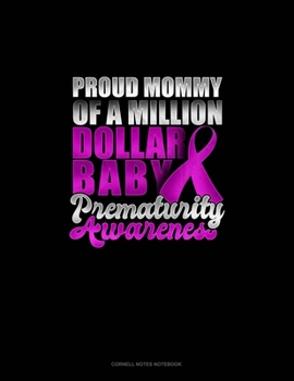 Proud Mommy Of A Million Dollar Baby Prematurity Awareness: Cornell Notes Notebook