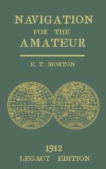 Navigation for the Amateur (Legacy Edition): A Manual on Traditional Navigation on Water and Land by Star and Sun Observation