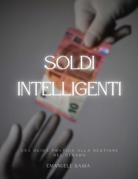 Paperback Soldi Intelligenti: Una guida pratica per la gestione del denaro [Italian] [Large Print] Book