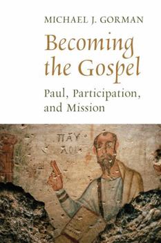 Paperback Becoming the Gospel: Paul, Participation, and Mission Book