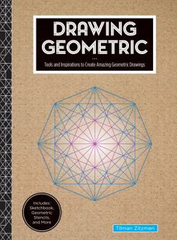 Hardcover Drawing Geometric: Tools and Inspirations to Create Amazing Geometric Drawings - Includes: Sketchbook, Geometric Stencils, and More Book