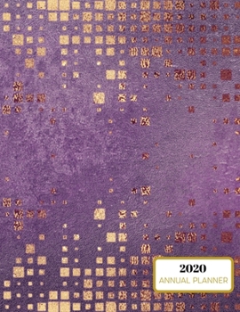 2020 Annual Planner: 2020 Annual Planner: Purple and Gold Daily, Weekly, Monthly, Yearly Organizer Agenda Increase Productivity Schedule, To Do List, Notes, Calendar 8.5 x 11