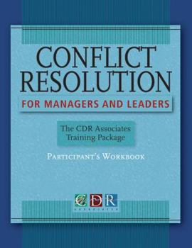 Paperback Conflict Resolution for Managers and Leaders: The CDR Associates Training Package: Participant's Workbook Book
