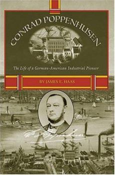 Hardcover Conrad Poppenhusen: The Life of a German-American Industrial Pioneer Book