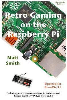 Paperback Retro Gaming on the Raspberry Pi: The Essential Guide Updated for Retropie 3.6 Book