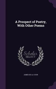Hardcover A Prospect of Poetry, With Other Poems Book