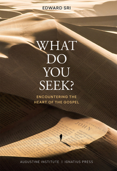Paperback What Do You Seek?: Encountering the Heart of the Gospel Book