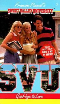Good-Bye to Love (Sweet Valley University(R)) - Book #7 of the Sweet Valley University