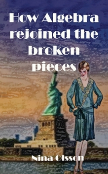 Paperback How Algebra Rejoined the Broken Pieces Book