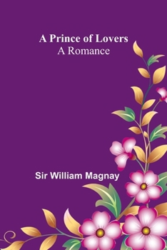 Paperback A prince of lovers: A Romance Book