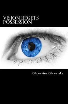 Paperback Vision Begets Possession: If You Can See It, You Can Have It Book