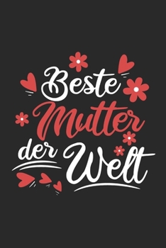 Beste Mutter Der Welt: Schönes Süßes Beste Mutter Der Welt Notizbuch | Planer | Tagebuch - DIN A5 - 120 linierte Seiten - Lustiges Tolles Geschenk für ... Mütter, Zwillingsmamas (German Edition)