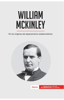 Paperback William McKinley: En los orígenes del expansionismo estadounidense [Spanish] Book