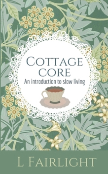 Paperback Cottagecore: An Introduction to Slow Living Book