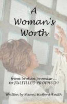 Paperback A Woman's Worth: ....from Broken Promise to Fulfilled Prophecy!!!! Book