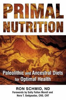 Paperback Primal Nutrition: Paleolithic and Ancestral Diets for Optimal Health Book