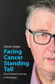 Paperback Facing Cancer, Standing Tall: One Christian's journey to finding joy Book