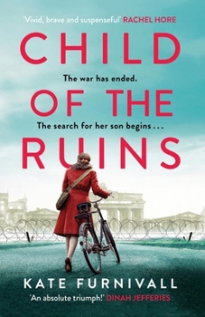 Child of the Ruins: A Gripping, Heart-Breaking and Unforgettable World War Two Historical Thriller