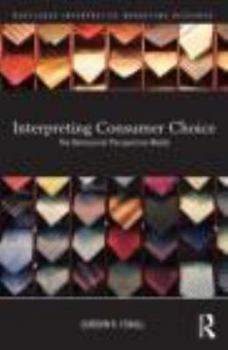 Hardcover Interpreting Consumer Choice: The Behavioural Perspective Model Book