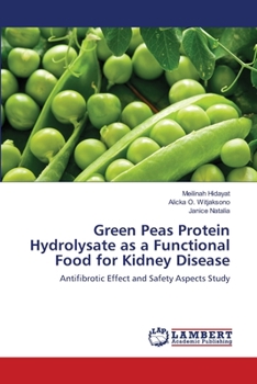 Paperback Green Peas Protein Hydrolysate as a Functional Food for Kidney Disease Book