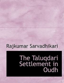 Paperback The Taluqdari Settlement in Oudh [Large Print] Book
